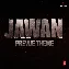 Jawan Prevue Theme